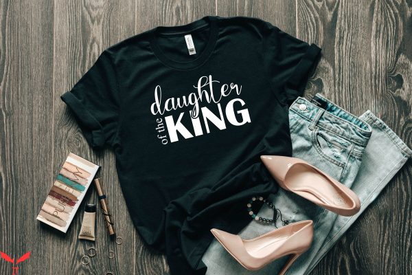 Daughter Of The King T-Shirt Bible Verse Inspirational
