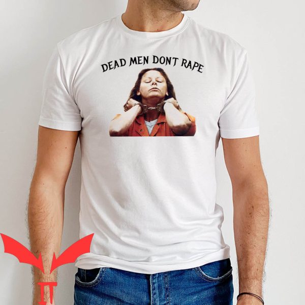 Dead Men Don’t Rape T-Shirt