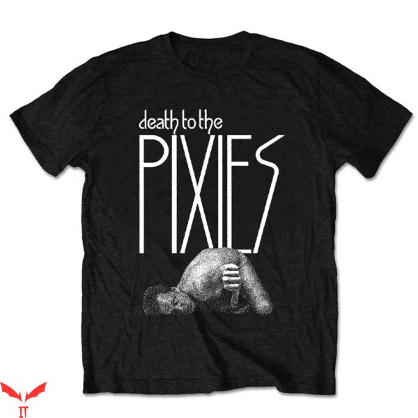 Death To The Pixies T-Shirt Pixies Rock Style Album Tee