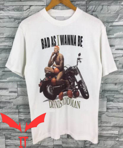 Dennis Rodman T-Shirt Dennis Rodman Bad As I Wanna Be