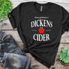 Dickens Cider T-Shirt Every Girl Loves A Dickens Cider
