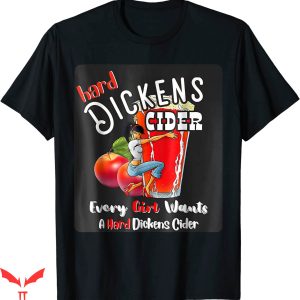 Dickens Cider T-Shirt Whiskey And Beer Apple Humor Trendy
