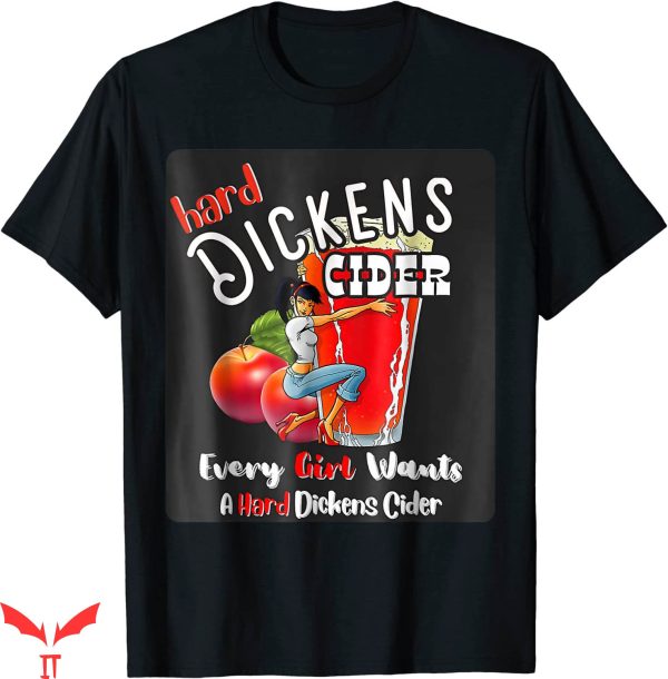 Dickens Cider T-Shirt Whiskey And Beer Apple Humor Trendy
