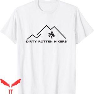 Dirty White T-Shirt Dirty Rotten Hikers Funny Tee Shirt