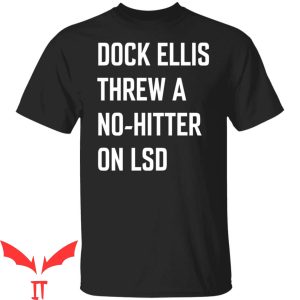 Dock Ellis T-Shirt Threw A No-Hitter On LSD Classic Tee