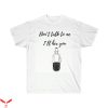Don’t Talk To Me T-Shirt