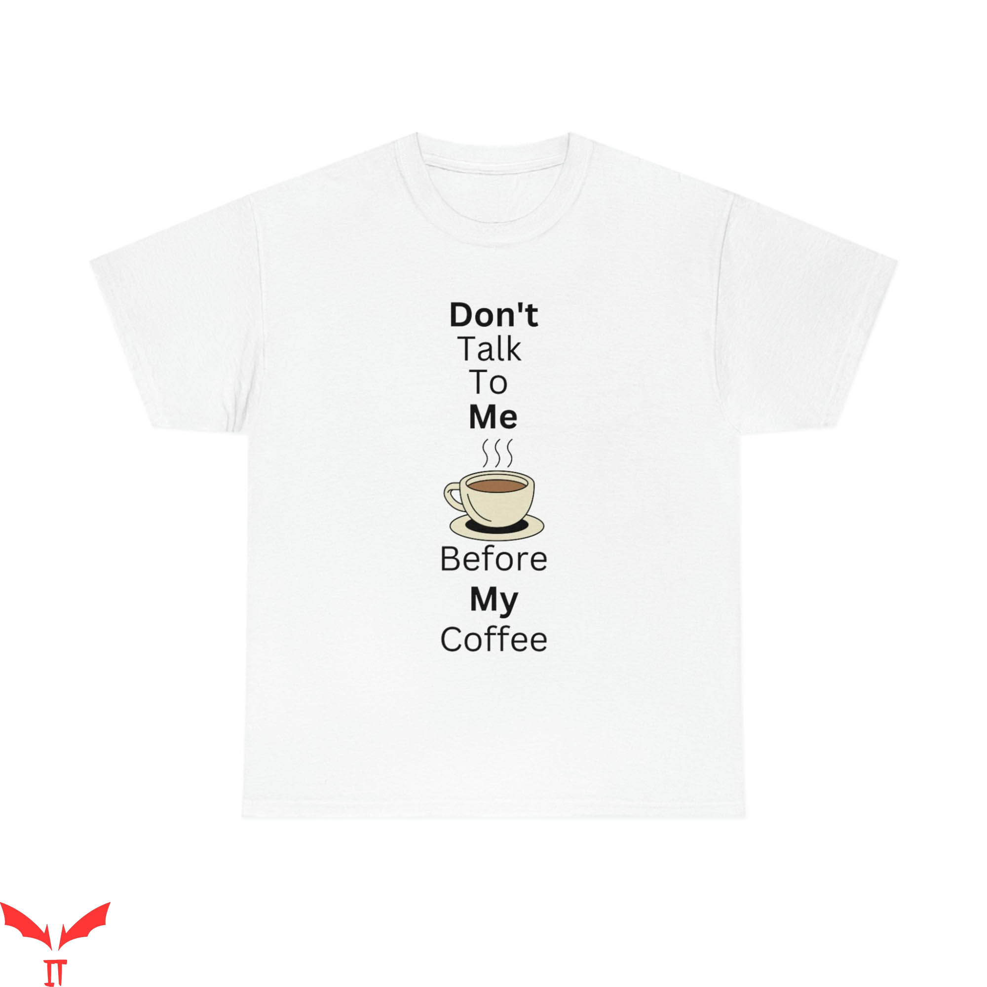 Don't Talk To Me T-Shirt Before My Coffee Tee Shirt