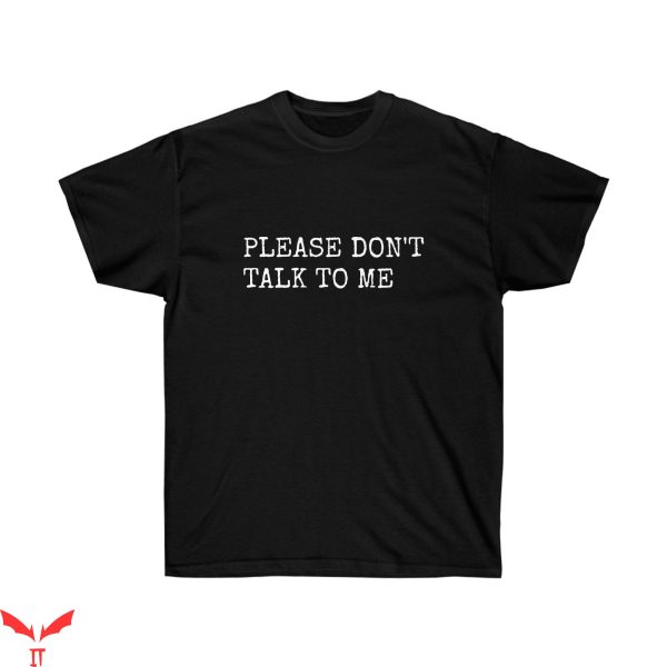 Don’t Talk To Me T-Shirt Trendy Meme Funny Style Tee