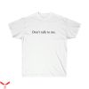 Don’t Talk To Me T-Shirt Y2K Bella Hadid Hailey Bieber