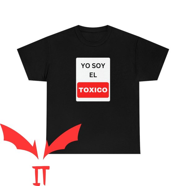 El Toxico T-Shirt Camiseta Yo Soy El Toxico Trendy Tee