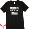 Embrace The Suck T-Shirt Flag Motivational Workout Tee Shirt