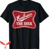 Embrace The Suck T-Shirt Funny Morale Beer Veteran Soldier