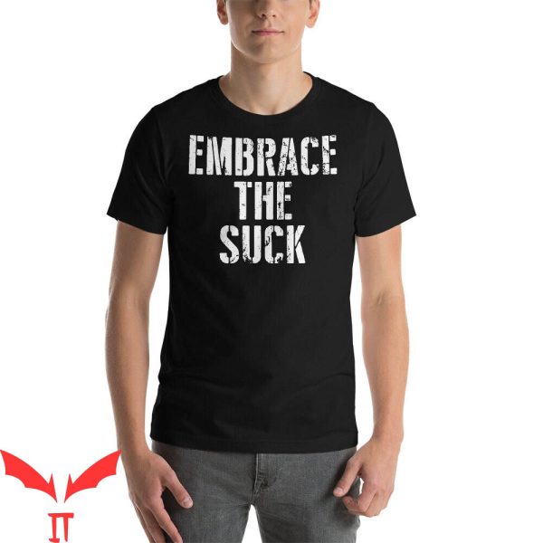 Embrace The Suck T-Shirt Military Slogans And Mottos Tee