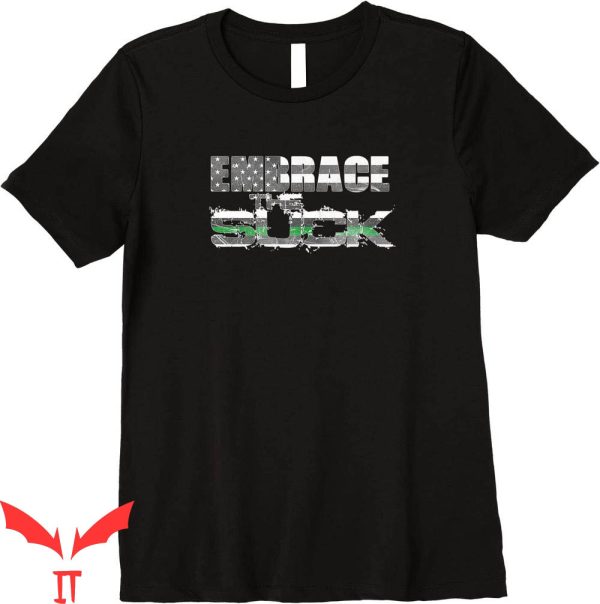 Embrace The Suck T-Shirt Thin Green Line Trendy Tee Shirt