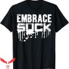 Embrace The Suck T-Shirt Trendy Quote Funny Tee Shirt