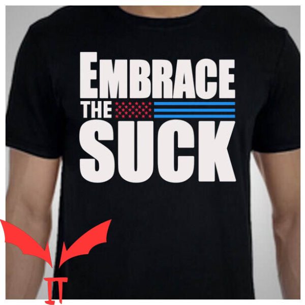 Embrace The Suck T-Shirt Trendy Quote Motivational Tee Shirt