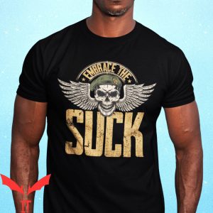 Embrace The Suck T-Shirt US Military Quote Inspired Tee