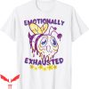 Emotionally Exhausted T-Shirt