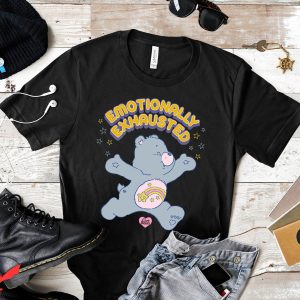 Emotionally Exhausted T-Shirt Care Bears Cool Design