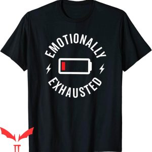 Emotionally Exhausted T-Shirt Cool Design Trendy Graphic Tee
