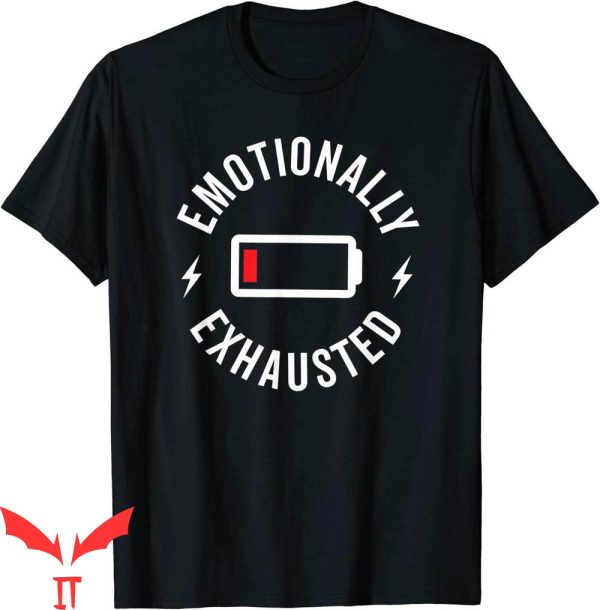Emotionally Exhausted T-Shirt Cool Design Trendy Graphic Tee