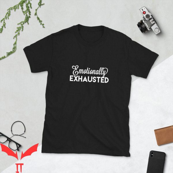 Emotionally Exhausted T-Shirt Cool Style Trendy Graphic Tee