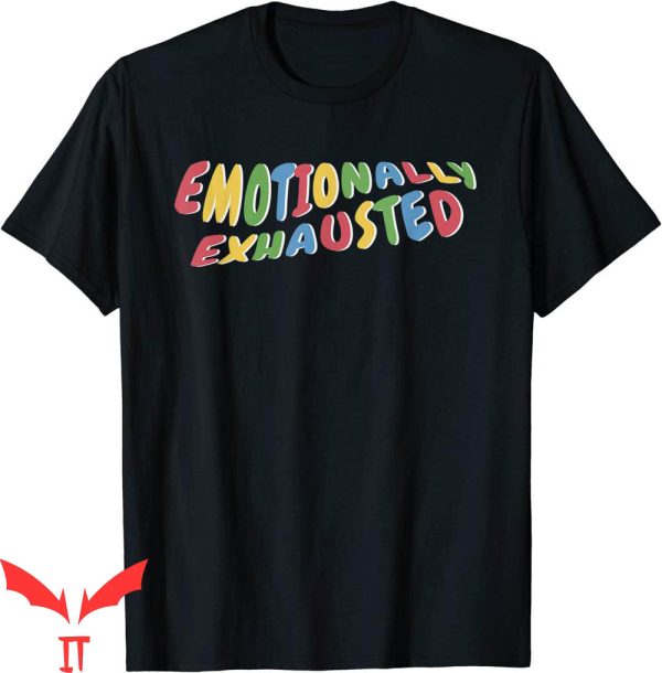 Emotionally Exhausted T-Shirt Nu Goth Aesthetic Burnout Cool