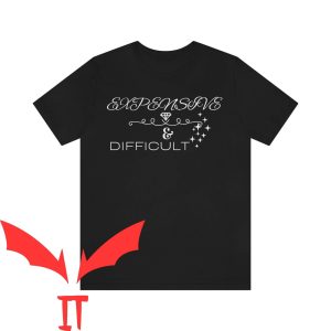 Expensive And Difficult T-Shirt Boujee Girl Fancy Friend Tee