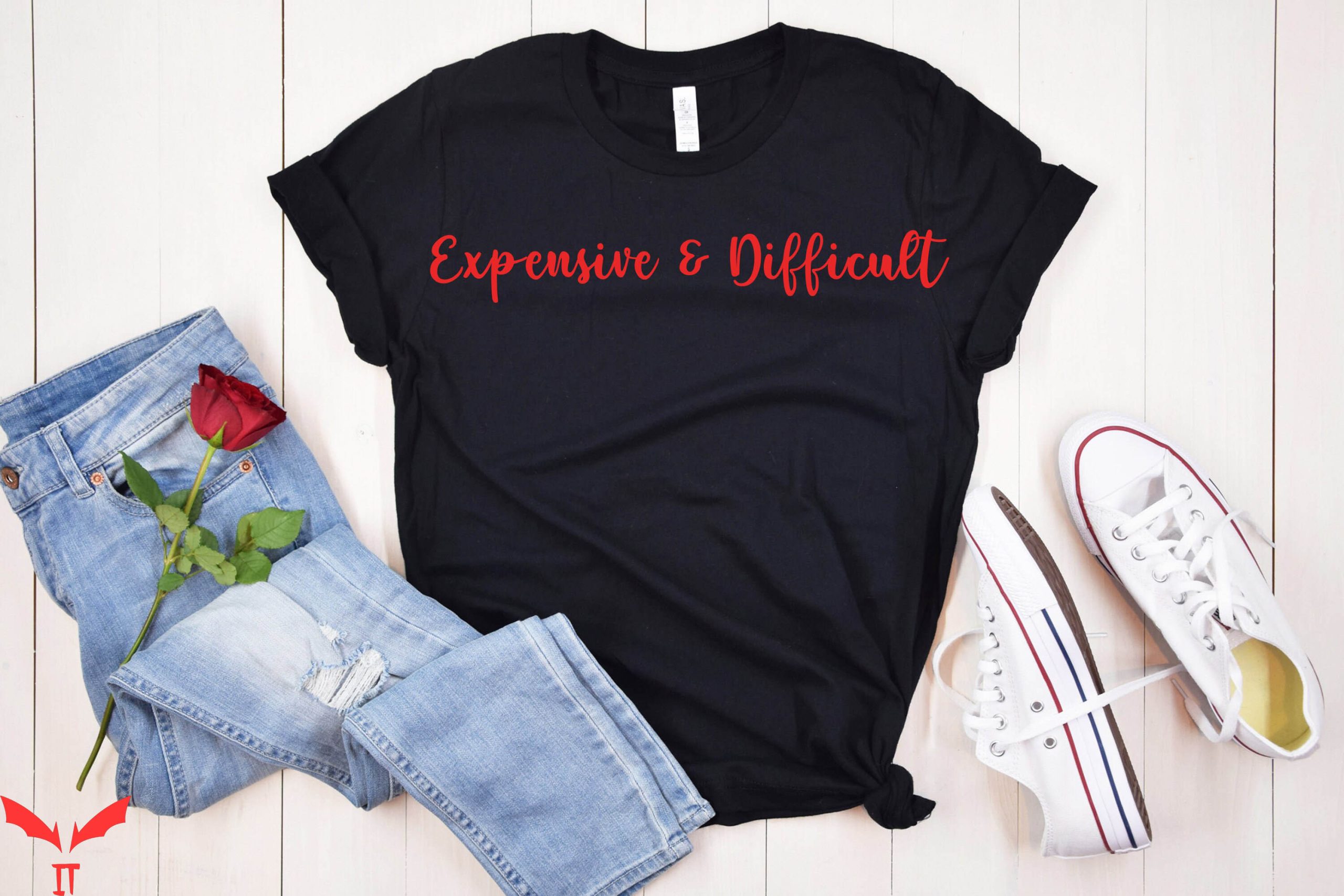 Expensive And Difficult T-Shirt Funny Boujee Girl Fancy