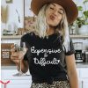 Expensive And Difficult T-Shirt Glam Funny Quote Shirt