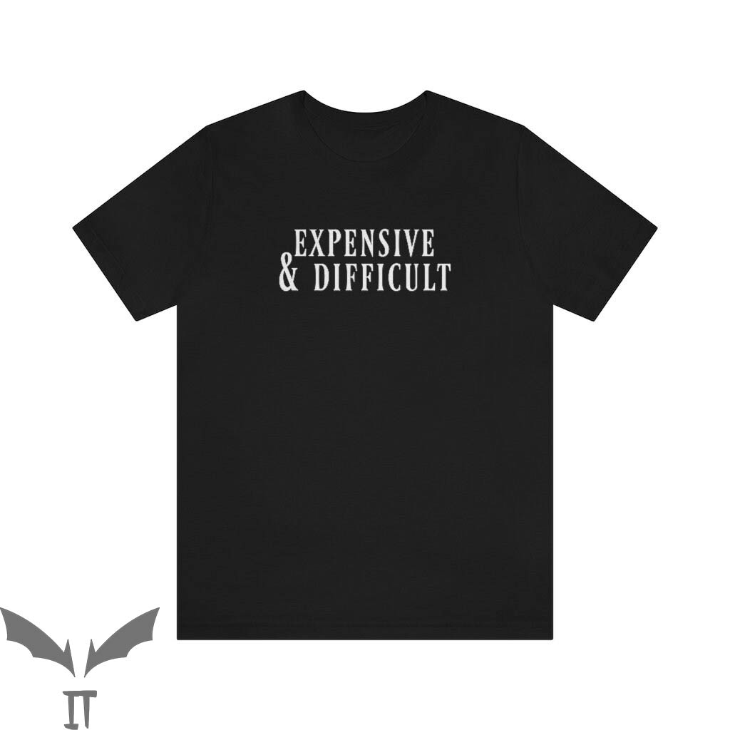 Expensive And Difficult T-Shirt Trendy Meme Boujee Girl