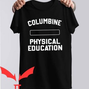 FTP Columbine T-Shirt Columbine Physical Education Classic
