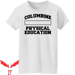 FTP Columbine T-Shirt Columbine Physical Education Tee