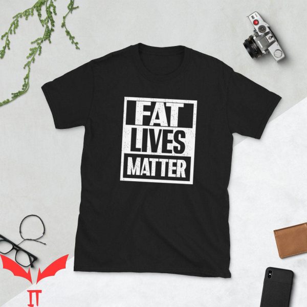 Fat Retard T-Shirt Funny Fat Lives Matter Cute Chubby