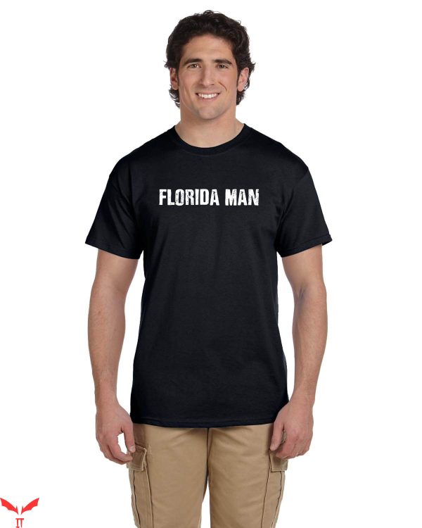 Florida Man T-Shirt Florida Man News Trendy Meme Shirt