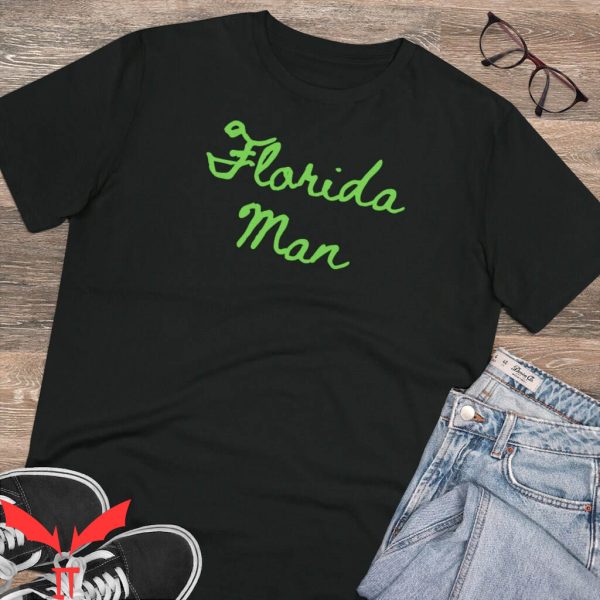 Florida Man T-Shirt Florida Man Organic Trendy Meme