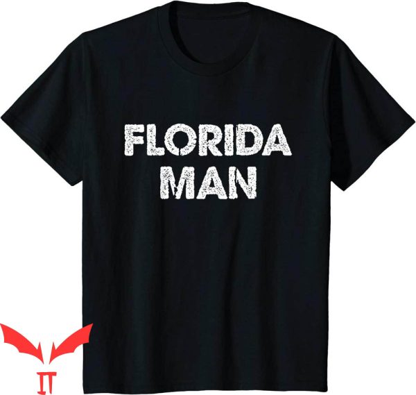 Florida Man T-Shirt Florida Trendy Meme Funny Style Tee