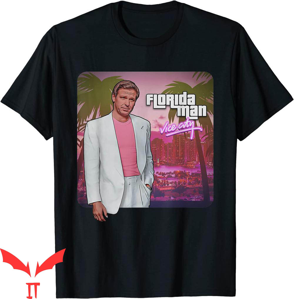 Florida Man T-Shirt Ron Desantis Is Florida Man Vice City