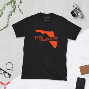 Florida Man T-Shirt Trendy Quote Funny Style Tee Shirt