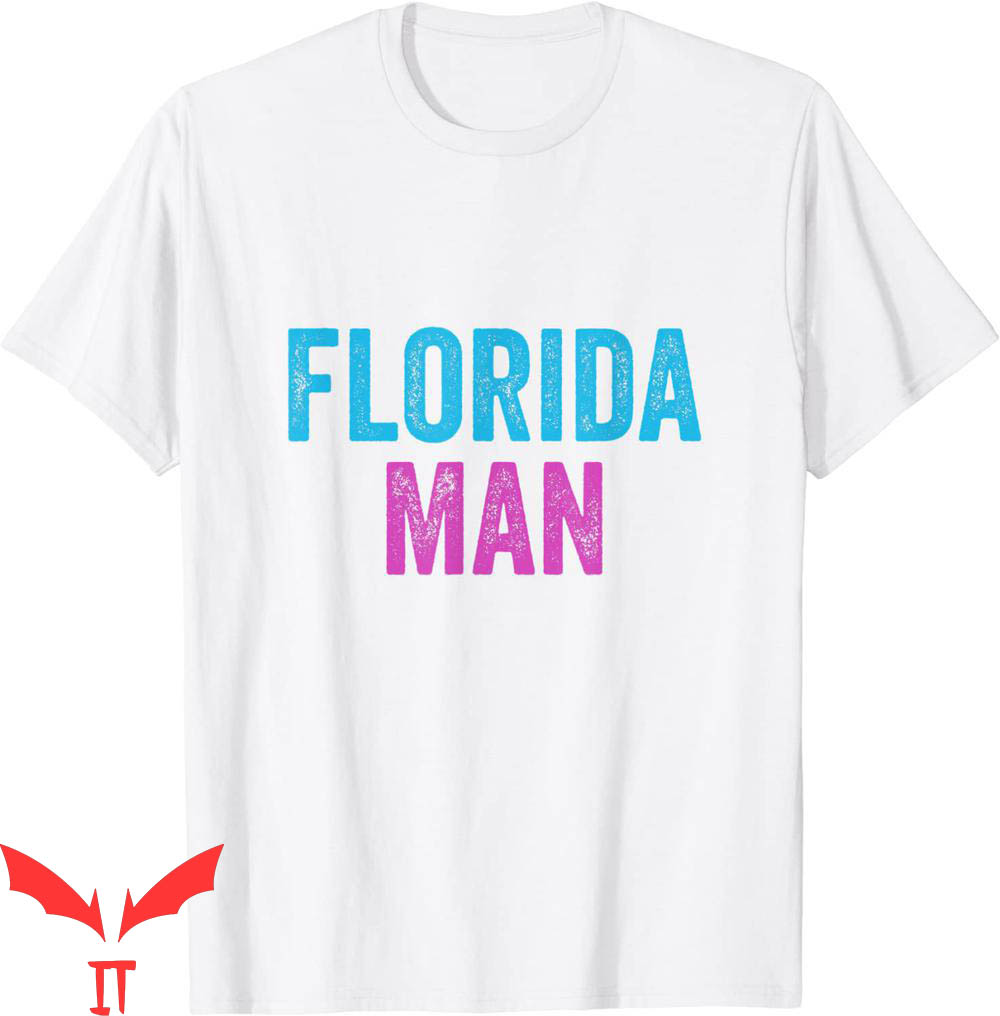 Florida Man T-Shirt Vintage Funny 2021 Meme Florida Trendy