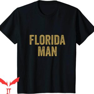 Florida Man T-Shirt Vintage Funny 2021 Meme Funny Style Tee