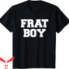 Frat Rush T-Shirt Frat Boy Funny Fraternity College Rush