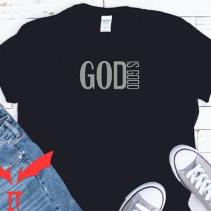 God Is Good T-Shirt Chirstian Worship T-Shirt