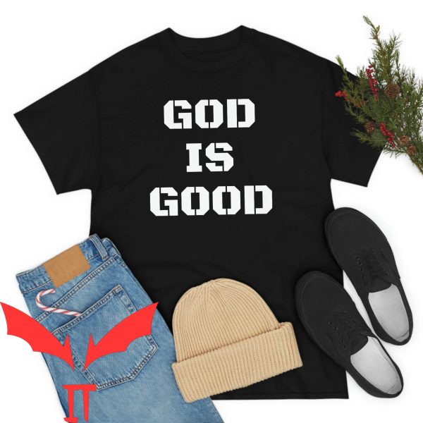 God Is Good T-Shirt God Is Good Christian T-Shirt
