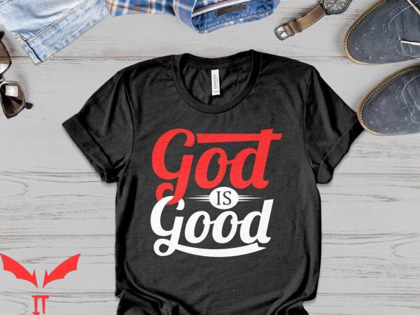 God Is Good T-Shirt God Is Good Christian Workship T-Shirt