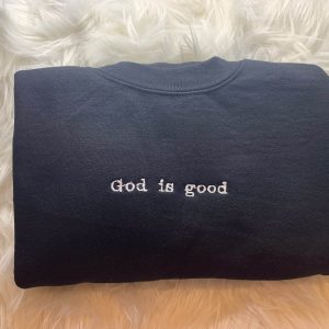 God Is Good T-Shirt God Is Good Jesus T-Shirt
