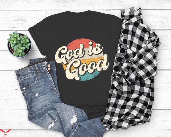 God Is Good T-Shirt God Is Good Retro T-Shirt