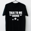 Goose Top Gun T-Shirt Funny Talk To Me Goose Retro Movie