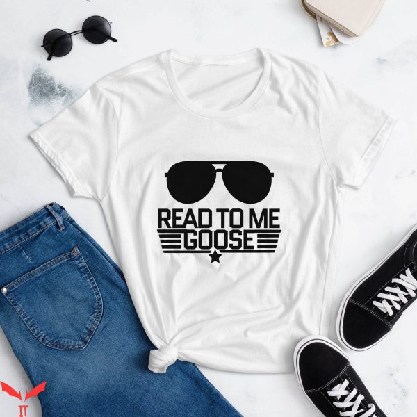 Goose Top Gun T-Shirt Read To Me Goose Trendy Meme Tee