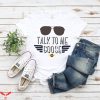 Goose Top Gun T-Shirt Talk To Me Goose I Love The 80s Movie